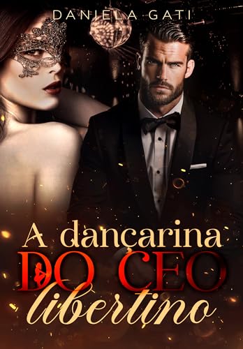 A DANÇARINA DO CEO LIBERTINO: LIVRO ÚNICO