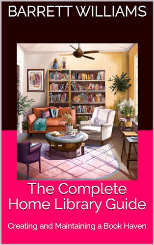 Home Library List.pdf The Complete Home Library Guide: Creating and Maintaining a Book Haven ...
