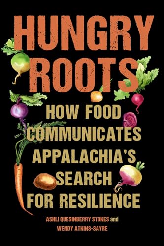 Hungry Roots: How Food Communicates Appalachia's Search for Resilience