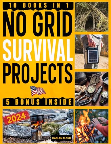 NO GRID SURVIVAL PROJECTS BIBLE: [10 in 1] Complete DIY guide with ...