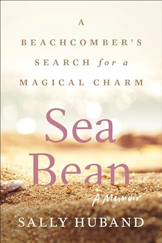 Sea Bean: A Beachcomber's Search for a Magical Charm―A Memoir
