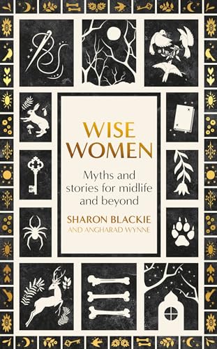 Wise Women: Myths and stories for midlife and beyond