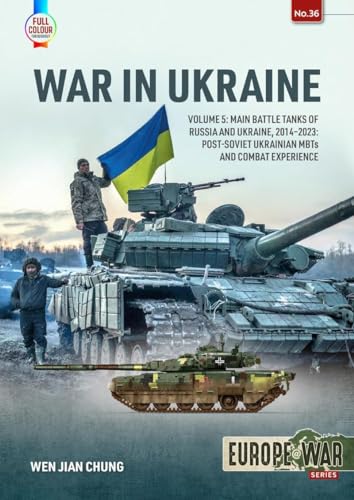 War in Ukraine - Volume 5: Main Battle Tanks of Russia and Ukraine ...