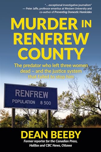 Murder in Renfrew County: The predator who left three women dead ― and the justice system that failed to stop him