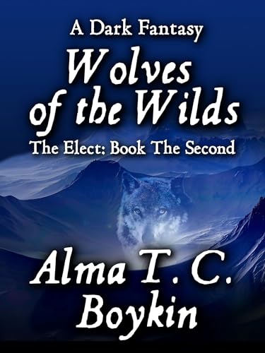 Wolves of the Wilds: The Elect: Book the Second