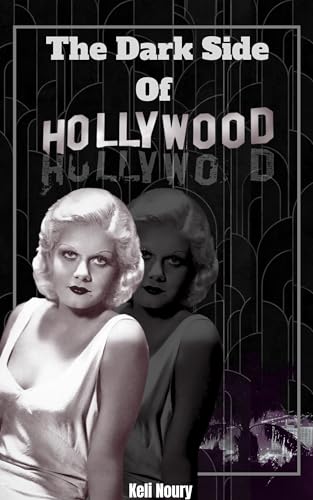 The Dark Side Of Hollywood : Unveiling The Horrific Double Lives Of Old Hollywood's Biggest Stars!