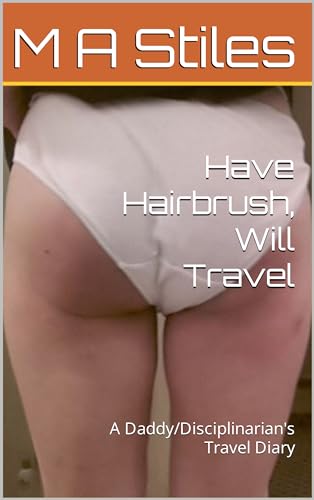 Have Hairbrush, Will Travel: A Daddy/Disciplinarian's Travel Diary
