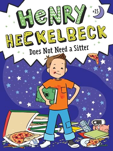 Henry Heckelbeck Does Not Need a Sitter book cover