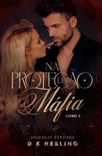 Na Proteção da Máfia: LIVRO ÚNICO (Duologia Santoro 2)