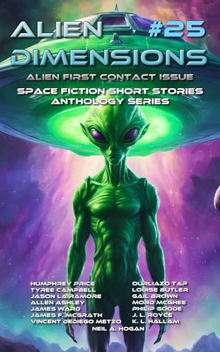 Alien Dimensions #25: Alien First Contact Issue: Space Fiction Short Stories Anthology Series