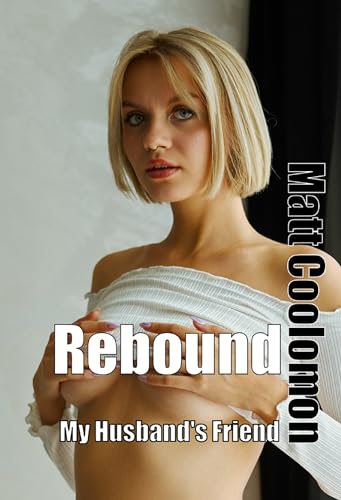 Rebound: My Husband's Friend