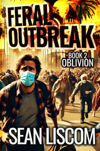 Feral Outbreak: Book 2: Oblivion
