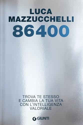 86400: Trova te stesso e cambia la tua vita con l'intelligenza valoriale (Saggi Giunti Psicologia)