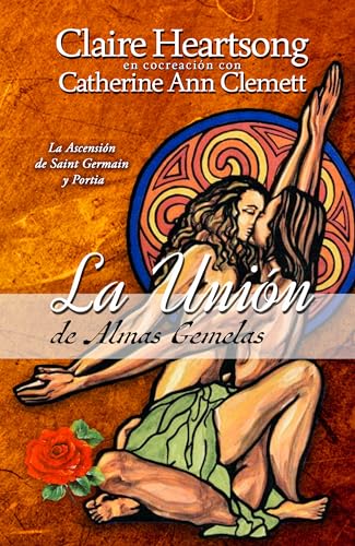 La Unión de Almas Gemelas: La Ascensión de Saint Germain y Portia (Los libros de Ana nº 3)