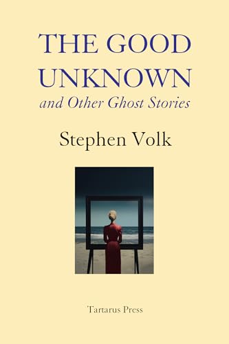 The Good Unknown: And Other Ghost Stories