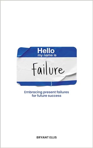 Hello, my name is Failure by Bryant Ellis | Goodreads