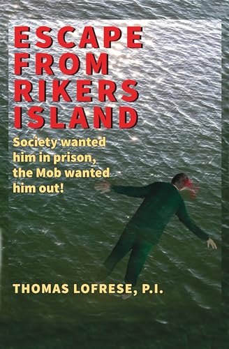 Escape from Rikers Island: Society Wanted Him in Prison, the Mob Wanted Him Out!