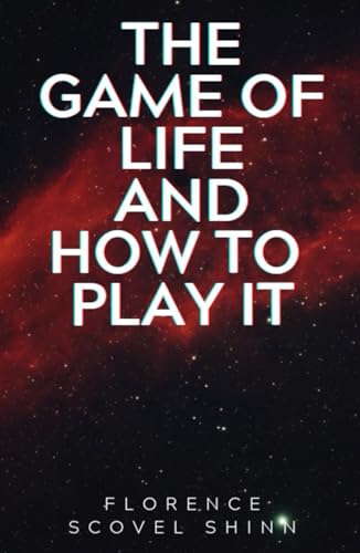 The Game of Life and How To Play It by Florence Scovel Shinn | Goodreads