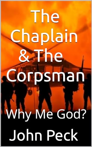 The Chaplain & The Corpsman: Why Me God?