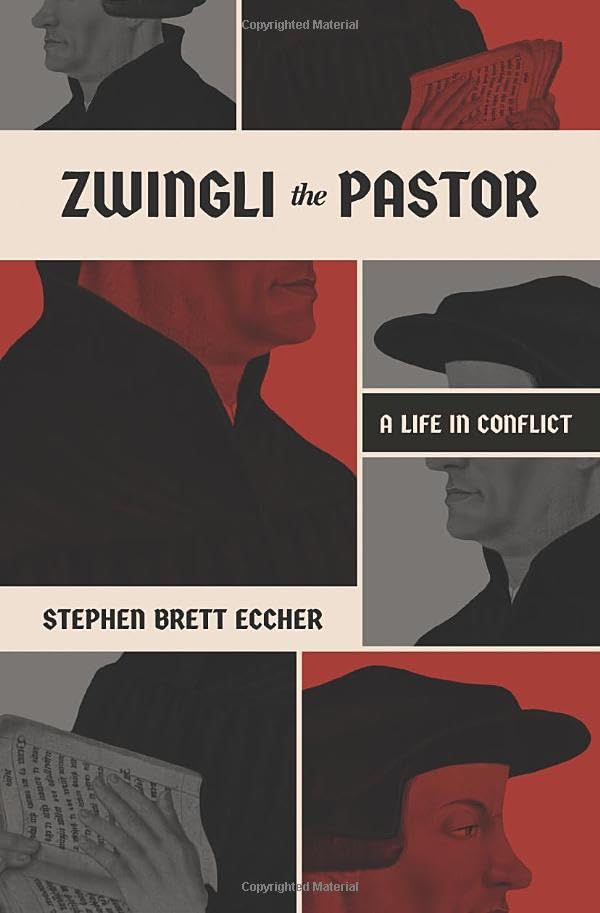 Zwingli the Pastor: A Life in Conflict