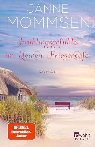 Frühlingsgefühle im kleinen Friesencafé: Ein Inselroman (Die kleine Friesencafé-Reihe 4)
