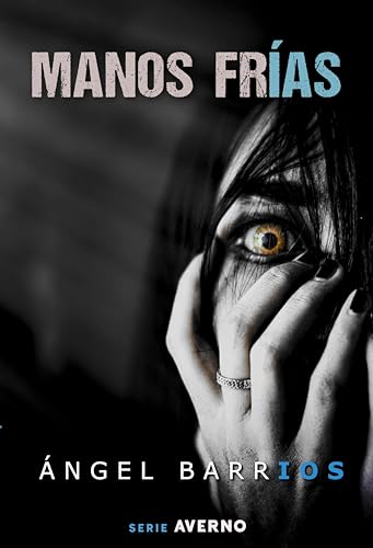 Manos frías: La caricia del mal. (Serie AVERNO. Terror, suspense, thriller psicológico, misterio.)