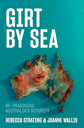 Girt by Sea: Re-Imagining Australia's Security