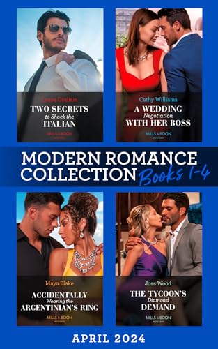 Modern Romance April 2024 Books 1-4: Two Secrets to Shock the Italian / A Wedding Negotiation with Her Boss / Accidentally Wearing the Argentinian's Ring / The Tycoon's Diamond Demand