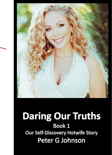 Daring Our Truths: Book 1: Our Self-Discovery Hotwife Story