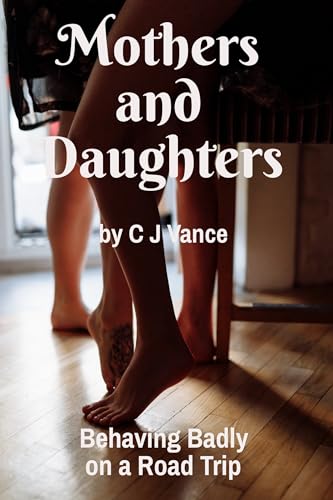 Mothers and Daughters: Behaving Badly on a Road Trip