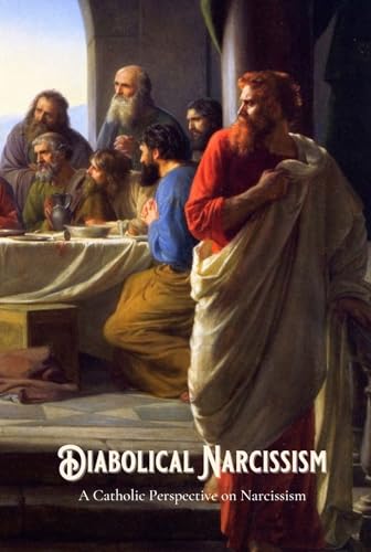 Diabolical Narcissism: A Catholic Perspective on Narcissism by Brian Ziemer | Goodreads