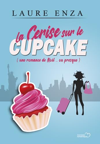 La Cerise sur le Cupcake : Comédie romantique humoristique (Romance... ou presque!)