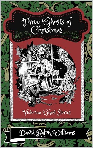 Three Ghosts of Christmas: Victorian Ghost Stories