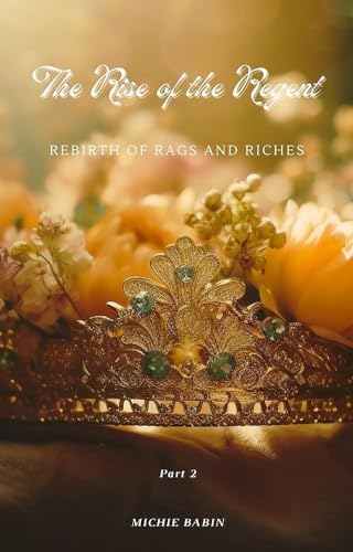 The Rise of the Regent: Rebirth of Rags and Riches part 2 by Michie ...