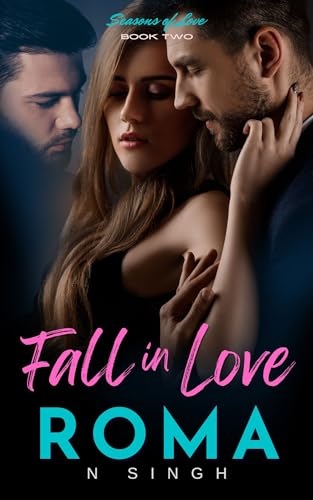 Fall in Love: A Passionate Love Triangle, where Two Contrasting Men vie for the Heart of One Captivating Woman
