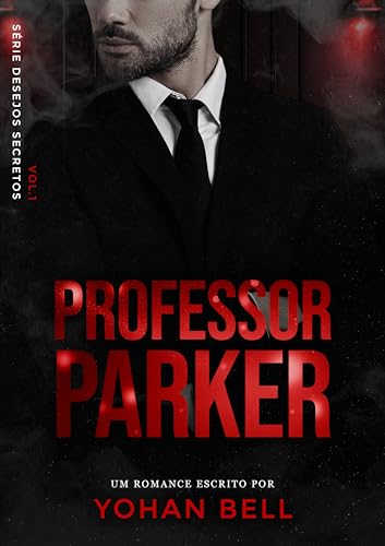 Professor Parker (Desejos Secretos Livro 1)