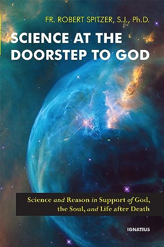 Science at the Doorstep to God: Science and Reason in Support of God, the Soul, and Life after Death