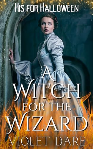 A Witch for the Wizard: A Steamy Romance Delight