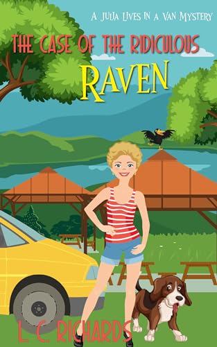 The Case of the Ridiculous Raven: Book 8 in the Julia Lives in a Van Cozy Mystery Series