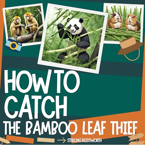 HOW TO CATCH: THE BAMBOO LEAF THIEF by Sterling Blessworth | Goodreads