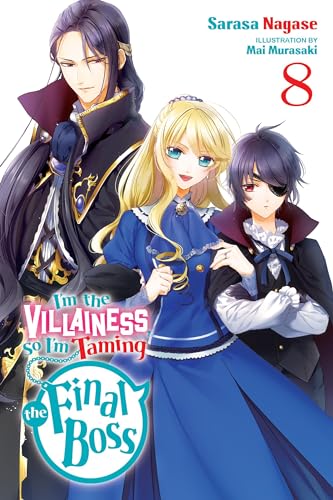 I'm the Villainess, So I'm Taming the Final Boss (Light Novel), Vol. 8