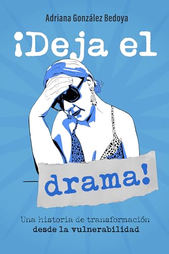 ¡Deja el drama!: Una historia de transformación desde la vulnerabilidad