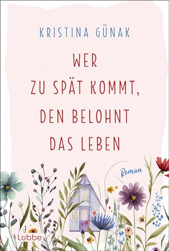Wer zu spät kommt, den belohnt das Leben: Roman