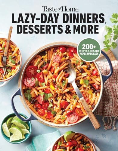 Taste of Home Lazy-Day Dinners, Desserts & More: Dishes So Easy …They Almost Make Themselves!