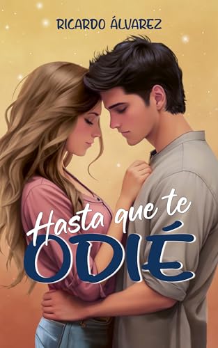Hasta que te odié: un amor casi imposible