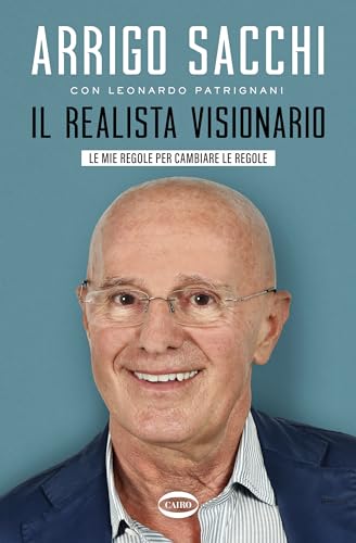 Il realista visionario: Le mie regole per cambiare le regole