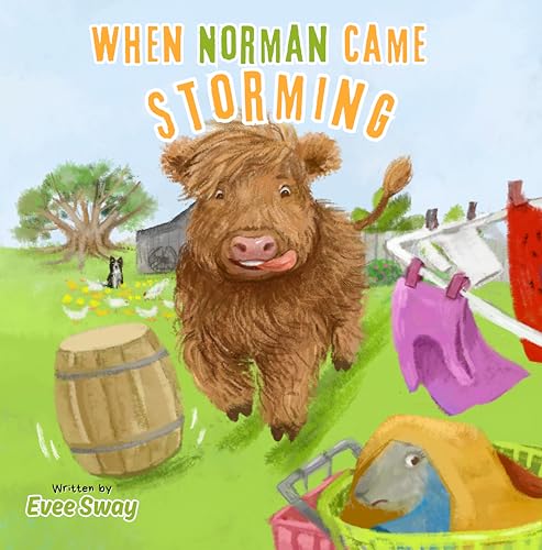 When Norman Came Storming: A beautiful children's picture book about acceptance, making friends, and kindness as Norman the Highland calf learns how to ... other farm animals.