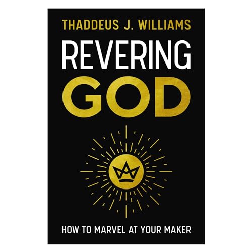 Revering God: How to Marvel at Your Maker
