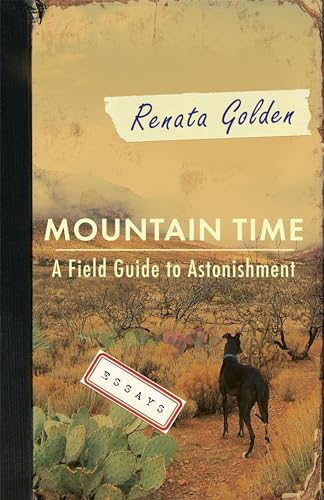 Mountain Time: A Field Guide to Astonishment