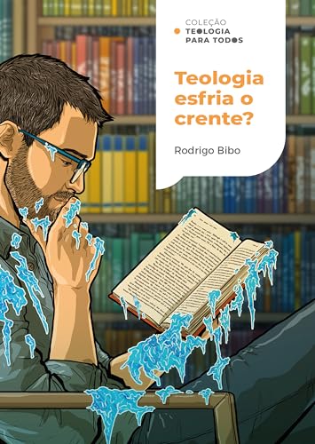Teologia esfria o crente? | Coleção Teologia para todos